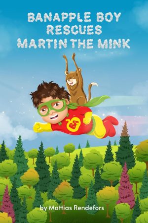 Banapple Boy rescues Martin the Mink (Banapple Boy series Book 1)
