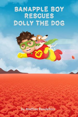 Banapple Boy rescues Dolly the Dog (Banapple Boy series Book 2)