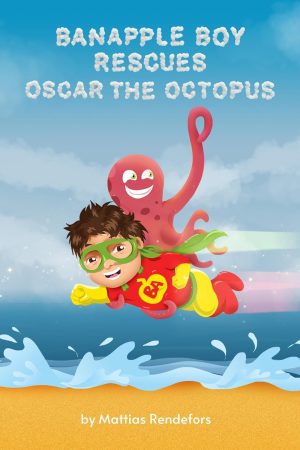Banapple Boy rescues Oscar the Octopus (Banapple Boy series Book 3)