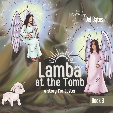 Lamba at the Tomb: A Story for Easter (Lamba's Journey with Jesus) Book Cover