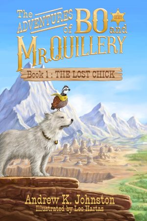 The Adventures of Bo and Mr. Quillery: An Early Chapter Book for Kids (Book 1: The Lost Chick)